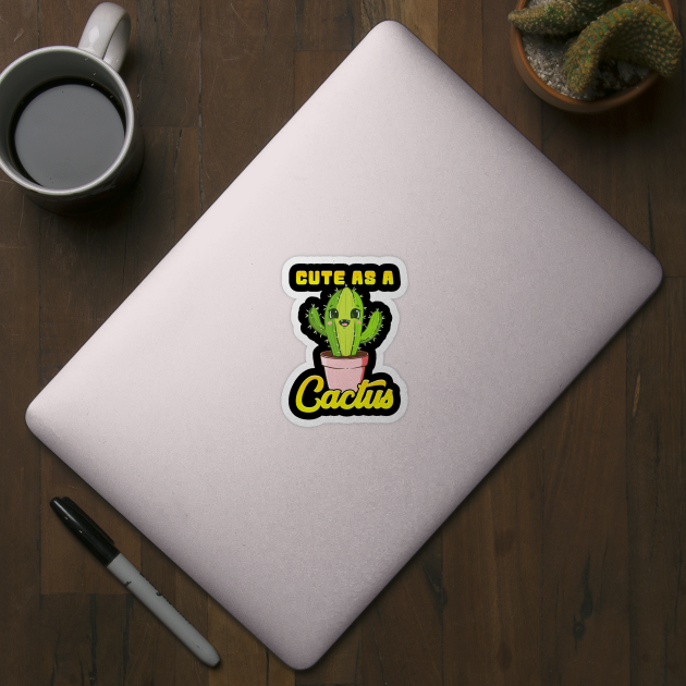 Cute As a Cactus Adorable Succulent Cactus Lovers by theperfectpresents